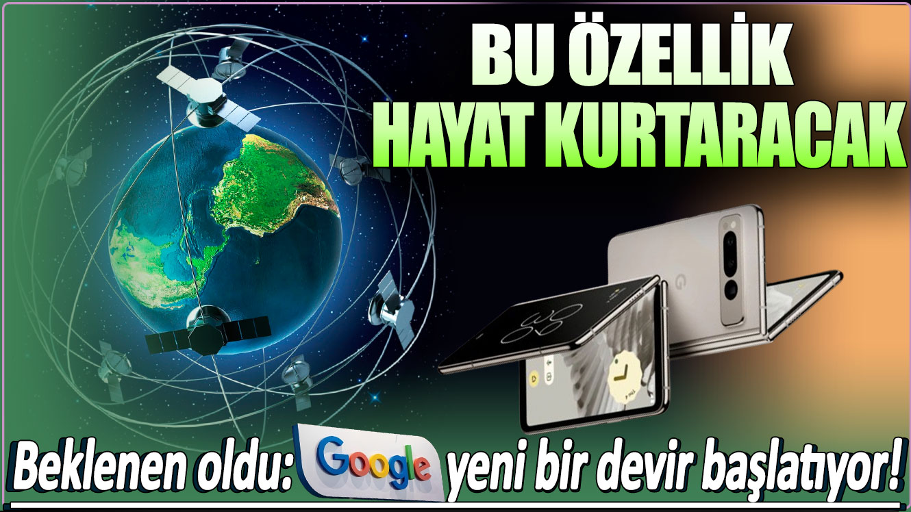 Beklenen oldu: Google yeni bir devir başlatıyor...Bu özellik hayat kurtaracak!