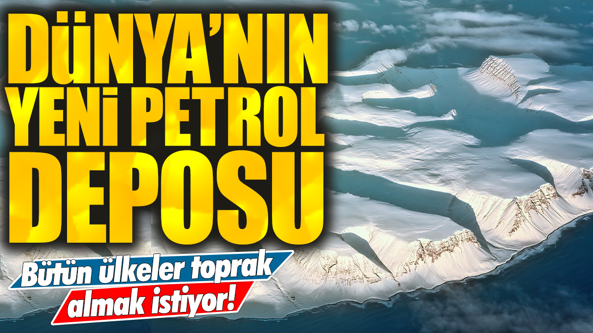 Dünya'nın yeni petrol deposu: Bütün ülkeler toprak almak istiyor!