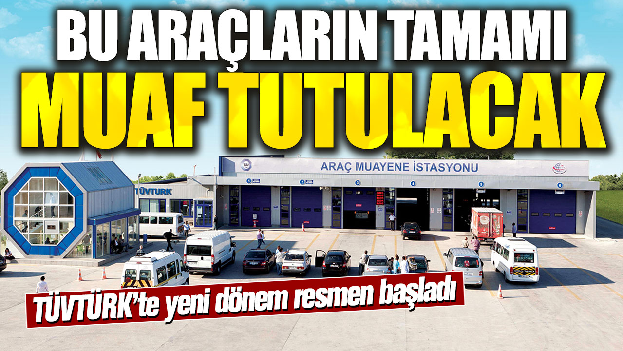 TÜVTÜRK’te yeni dönem resmen başladı! Bu araçların tamamı muaf tutulacak