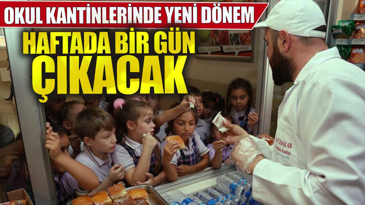 Okul kantinlerinde yeni dönem haftada 1 gün çıkacak