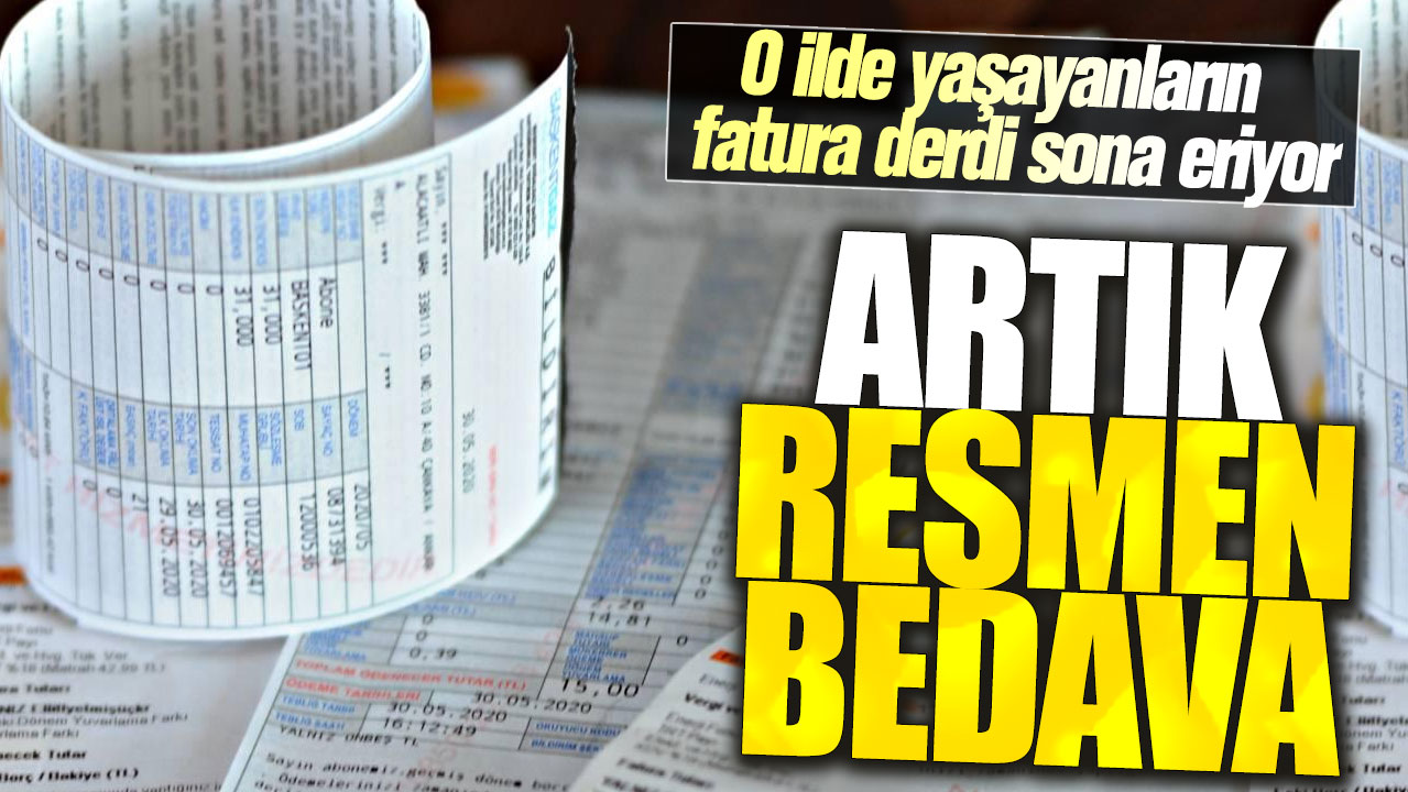 O ilde yaşayanların fatura derdi sona eriyor! Artık resmen bedava