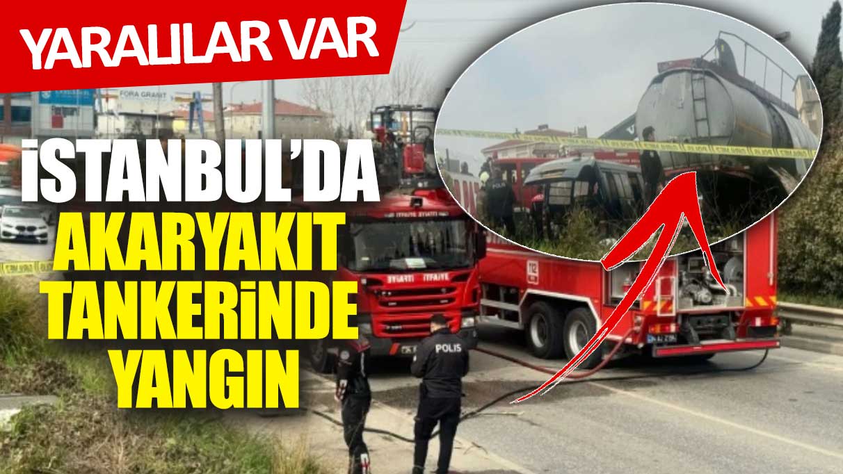 Akaryakıt tankerinde yangın: Yaralılar var