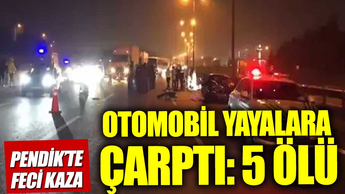 Pendik'te feci kaza: Otomobil yayalara çarptı! 5 ölü