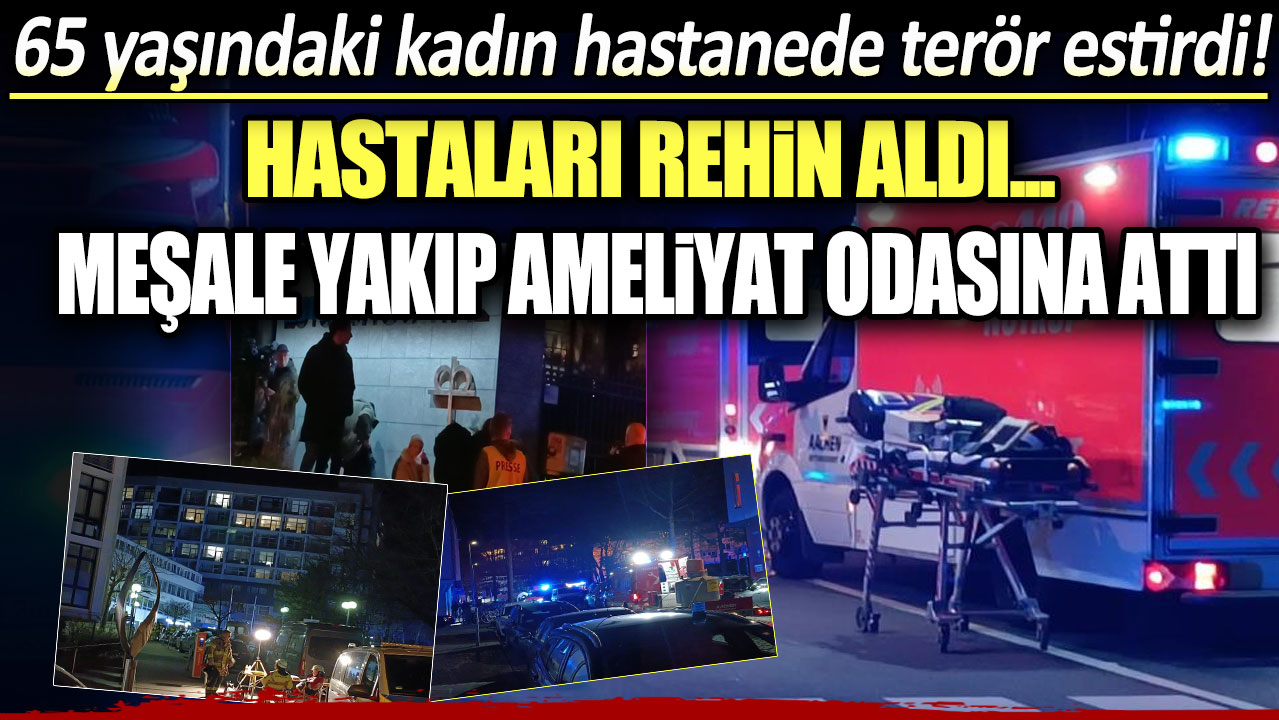 Almanya'da 65 yaşındaki kadın hastanede terör estirdi: Meşale yakıp ameliyat odasına attı...