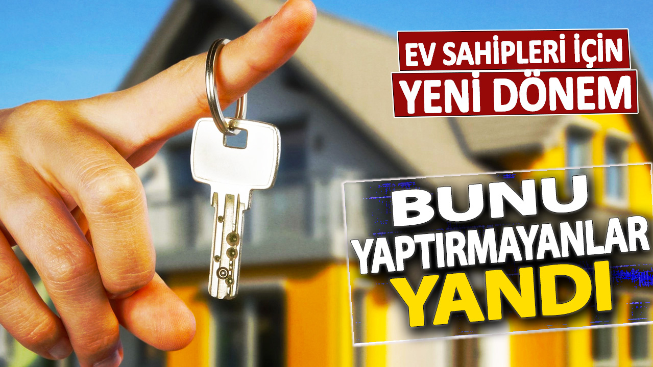 Ev sahipleri için yeni dönem! Bunu yaptırmayanlar yandı