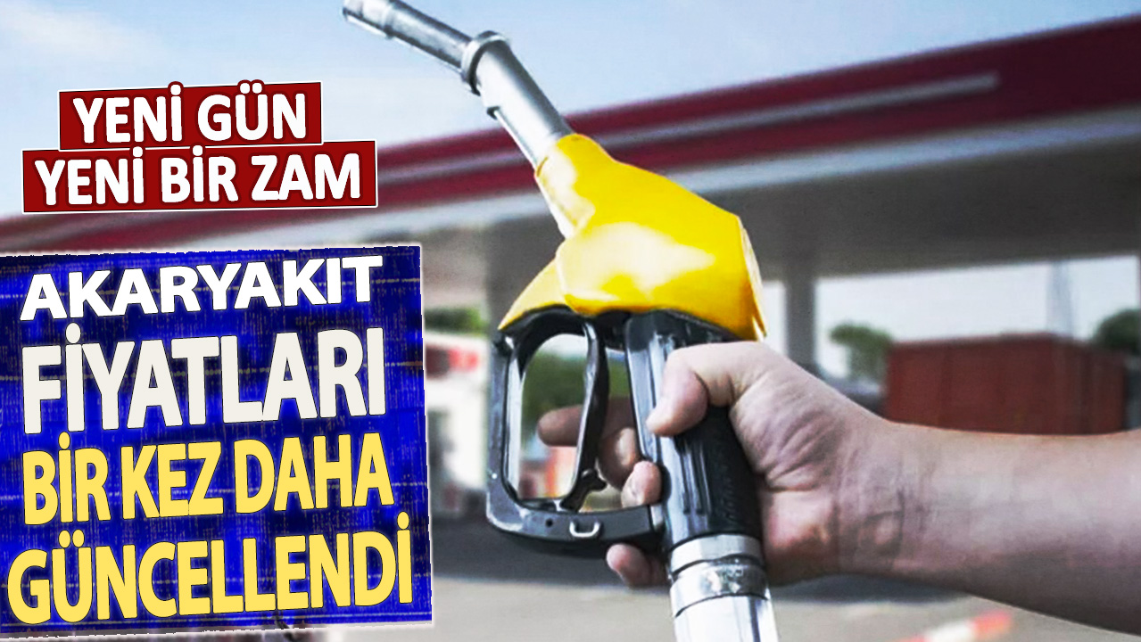 Yeni gün yeni bir zam: Akaryakıt fiyatları bir kez daha güncellendi