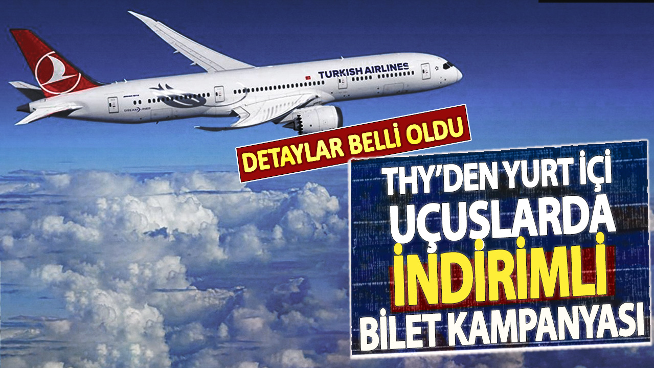 THY'den yurt içi uçuşlarda indirimli bilet kampanyası! Detaylar belli oldu