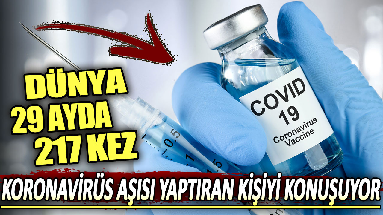 Dünya 29 ayda 217 kez koronavirüs aşısı yaptıran kişiyi konuşuyor