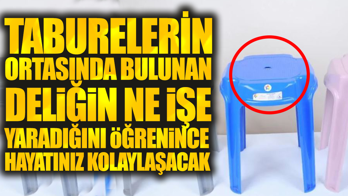 Taburelerin ortasındaki deliğin ne işe yaradığını öğrenince hayatınız kolaylaşacak!