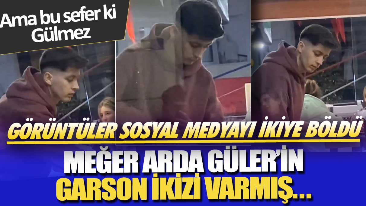 Meğer Arda Güler'in garson ikisi varmış! Görüntüler sosyal medyayı ikiye böldü