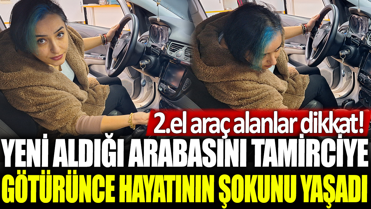 Yeni aldığı aracını tamirciye götürünce hayatının şokunu yaşadı: 2.el araç alanlar dikkat!