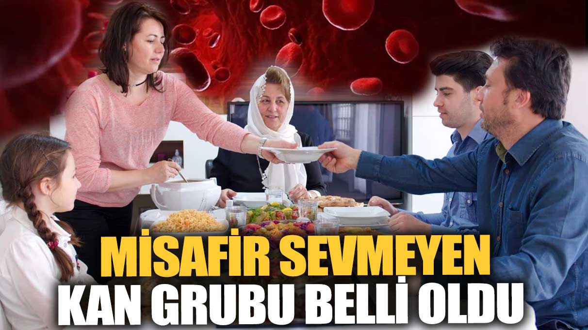 Misafir sevmeyen kan grubu belli oldu!