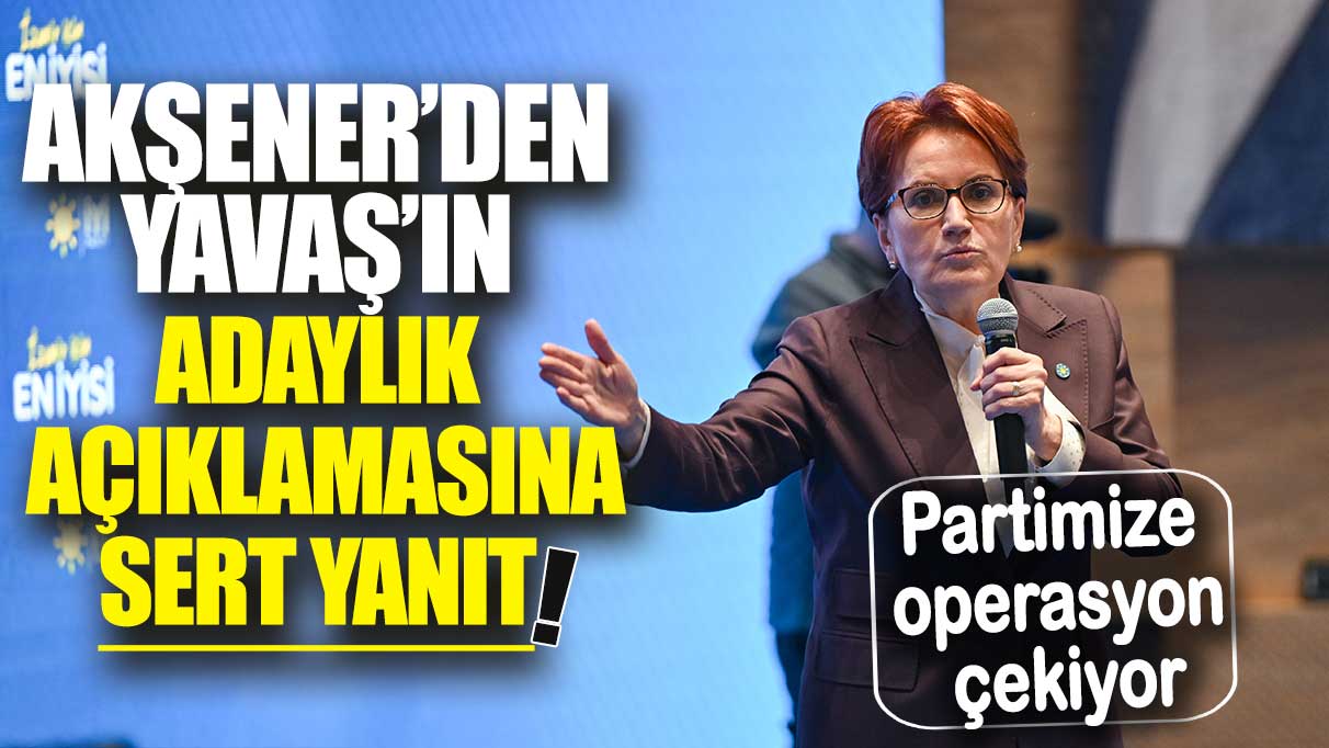 Son dakika... Akşener'den Yavaş'ın adaylık açıklamasına bomba yanıt