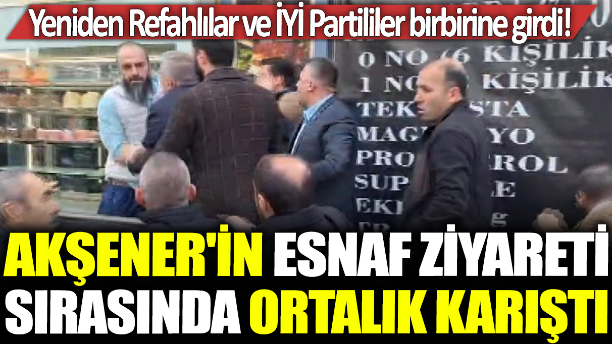 Kartal'da Akşener'in esnaf ziyareti sırasında ortalık karıştı: Yeniden Refahlılar ve İYİ Partililer birbirine girdi!