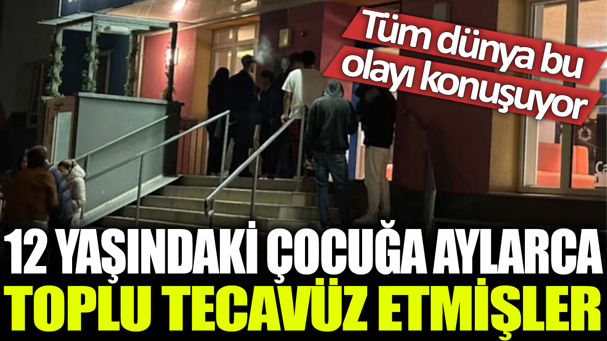 12 yaşındaki çocuğa aylarca toplu tecavüz etmişler: Tüm dünya bu olayı konuşuyor