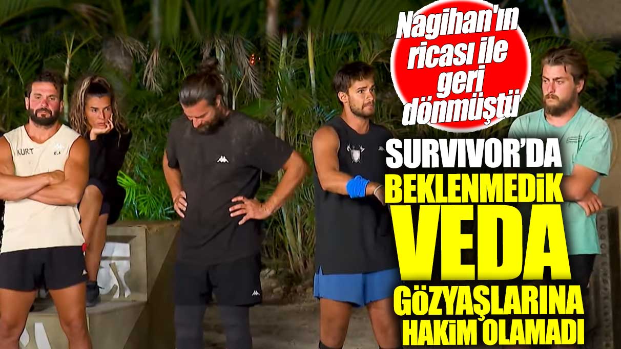 Nagihan'ın ricası ile geri dönmüştü!  Survivor’da beklenmedik veda gözyaşlarına hakim olamadı