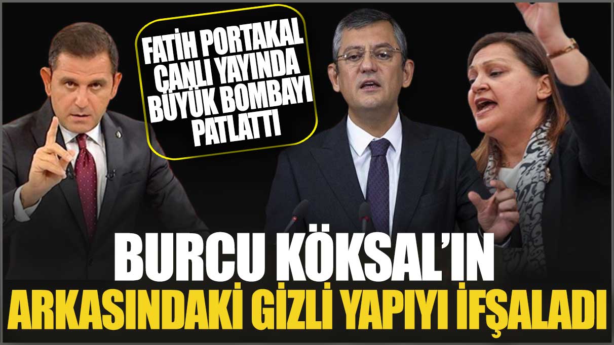 Fatih Portakal canlı yayında büyük bombayı patlattı! Köksal’ın arkasındaki gizli yapıyı ifşaladı