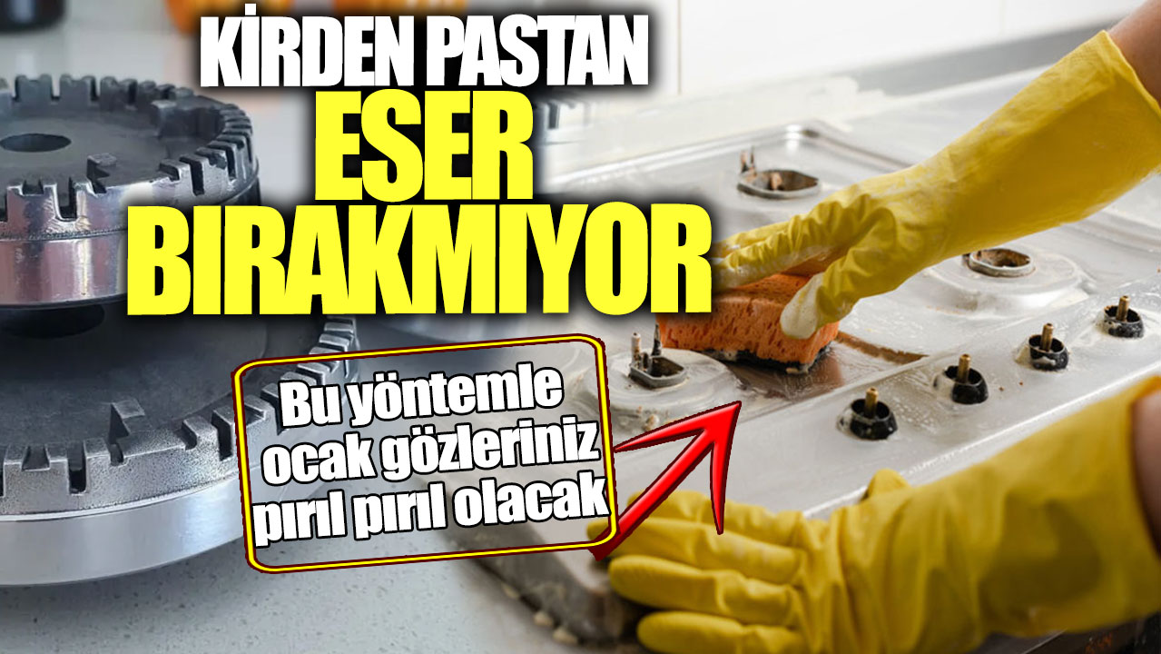 Kirden pastan eser bırakmıyor!  Bu yöntemle ocak gözleriniz pırıl pırıl olacak