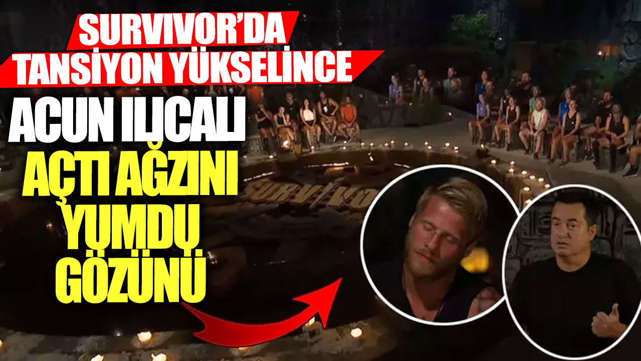 Survivor’da tansiyon yükselince! Acun Ilıcalı açtı ağzını yumdu gözünü