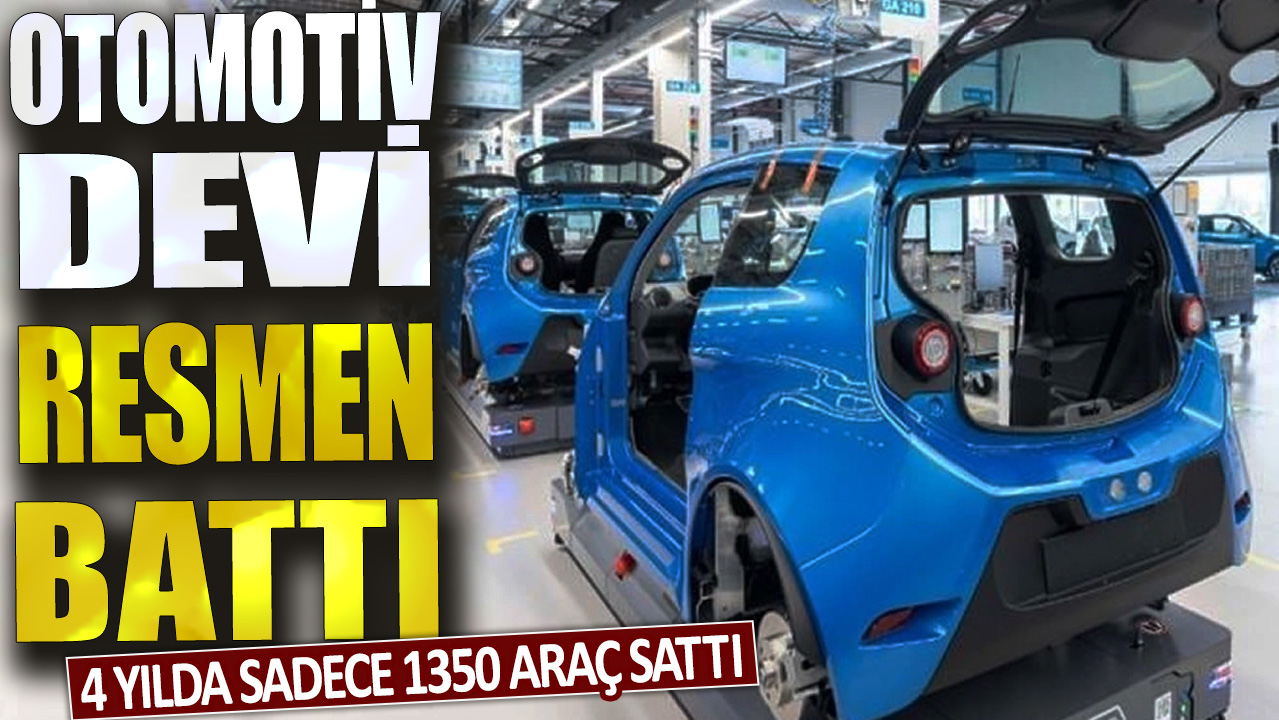 Otomotiv devi resmen battı: 4 yılda sadece 1350 araç sattı