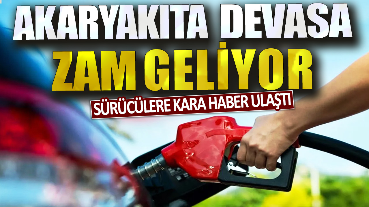 Sürücülere kara haber ulaştı! Akaryakıta devasa zam geliyor