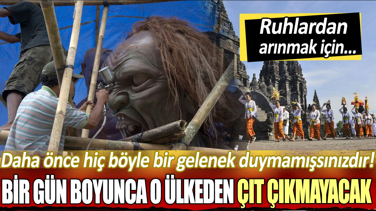 Bir gün boyunca o ülkeden çıt çıkmayacak: Kötü ruhlardan işte böyle arınıyorlar!