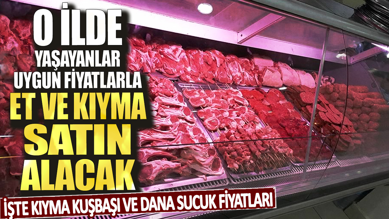 O ilde yaşayanlar uygun fiyatlarla et ve kıyma satın alacak! İşte kıyma kuşbaşı ve dana sucuk fiyatları