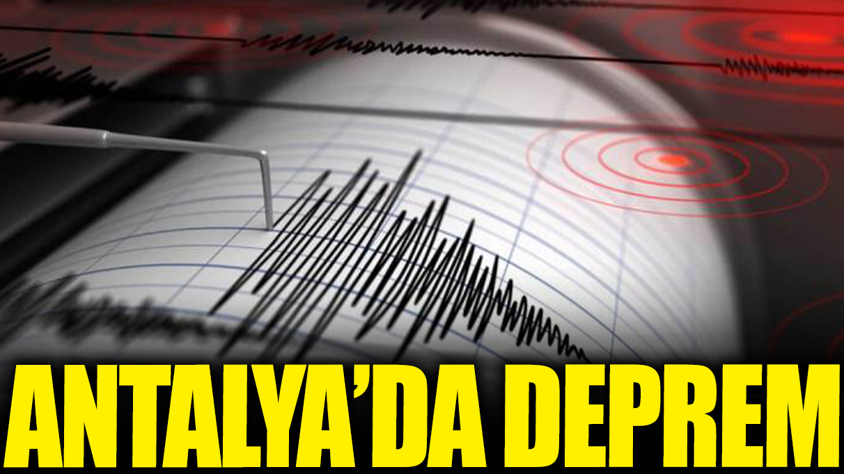 Son dakika... Antalya'da deprem!