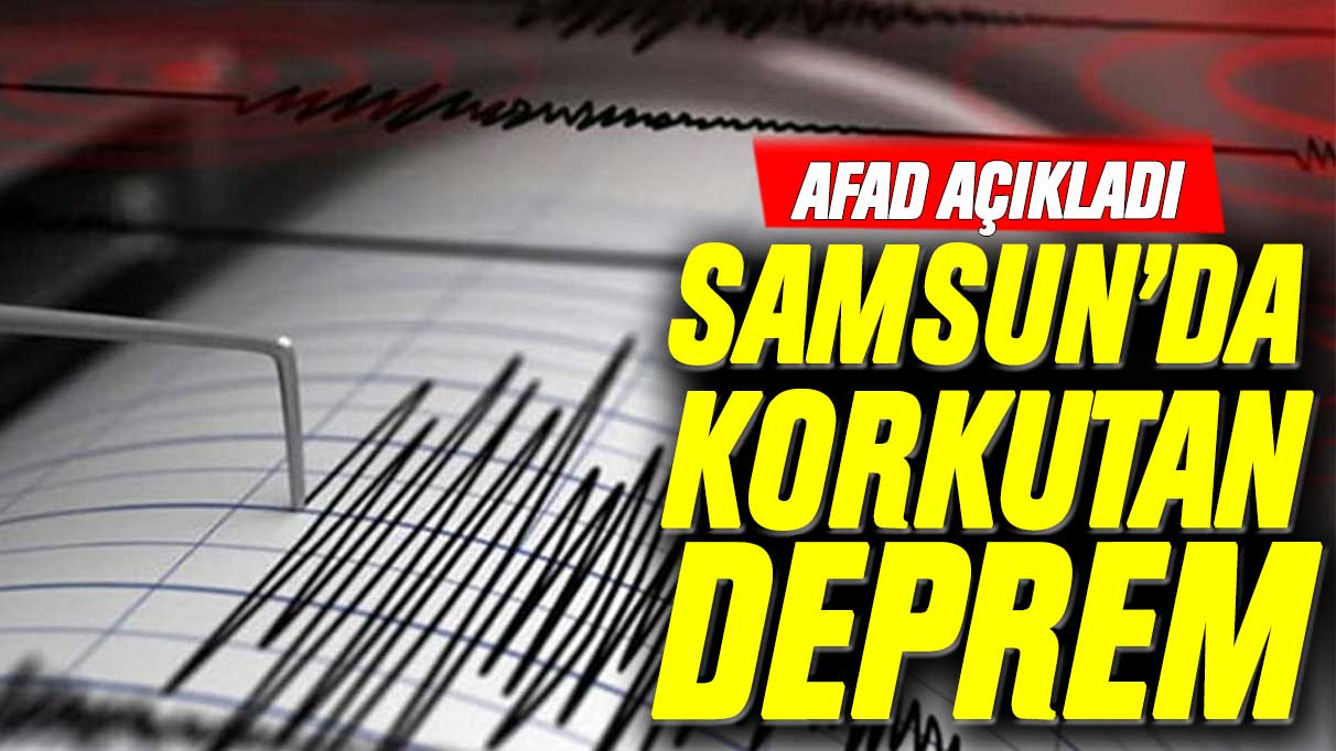 Samsun'da korkutan deprem