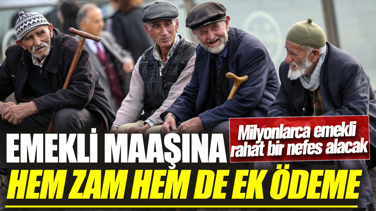 SSK Bağ-Kur emeklileri rahat bir nefes alacak! Emekli maaşına hem zam hem de ek ödeme