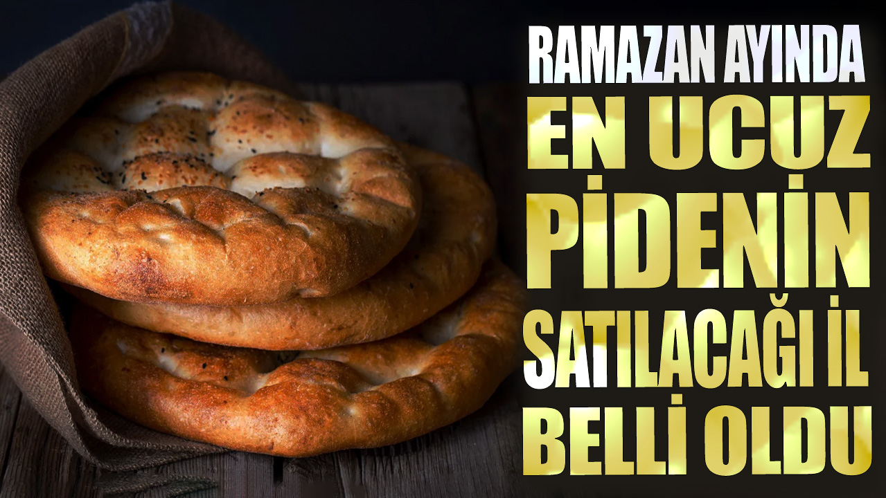 Ramazan ayında en ucuz pidenin satılacağı il belli oldu