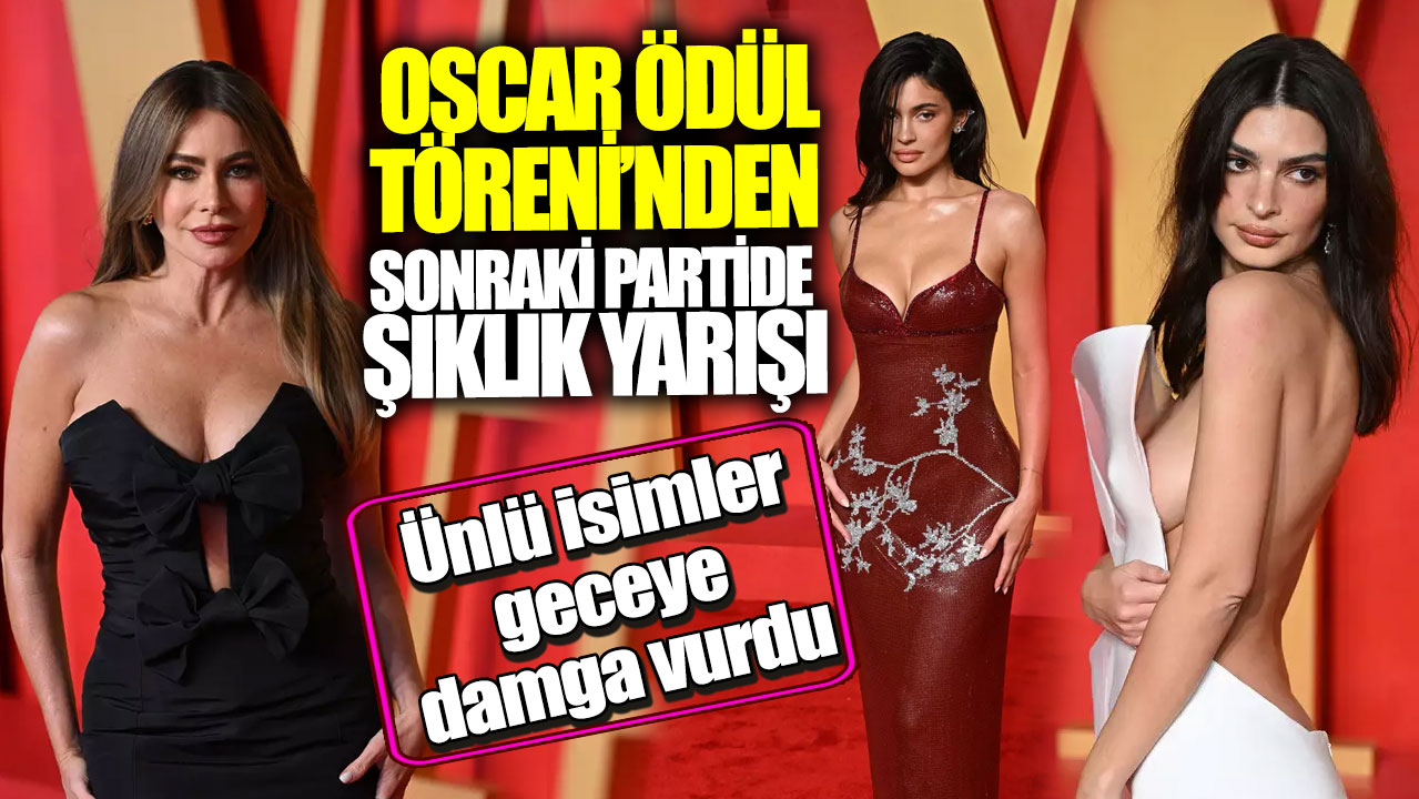 Oscar Ödül Töreni’nden sonraki partide şıklık yarışı! Ünlü isimler geceye damga vurdu