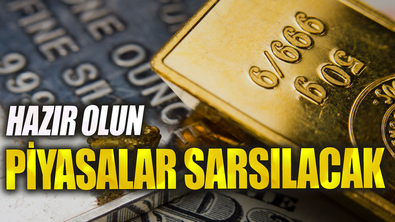 Piyasalar sarsılacak: Hazır olun