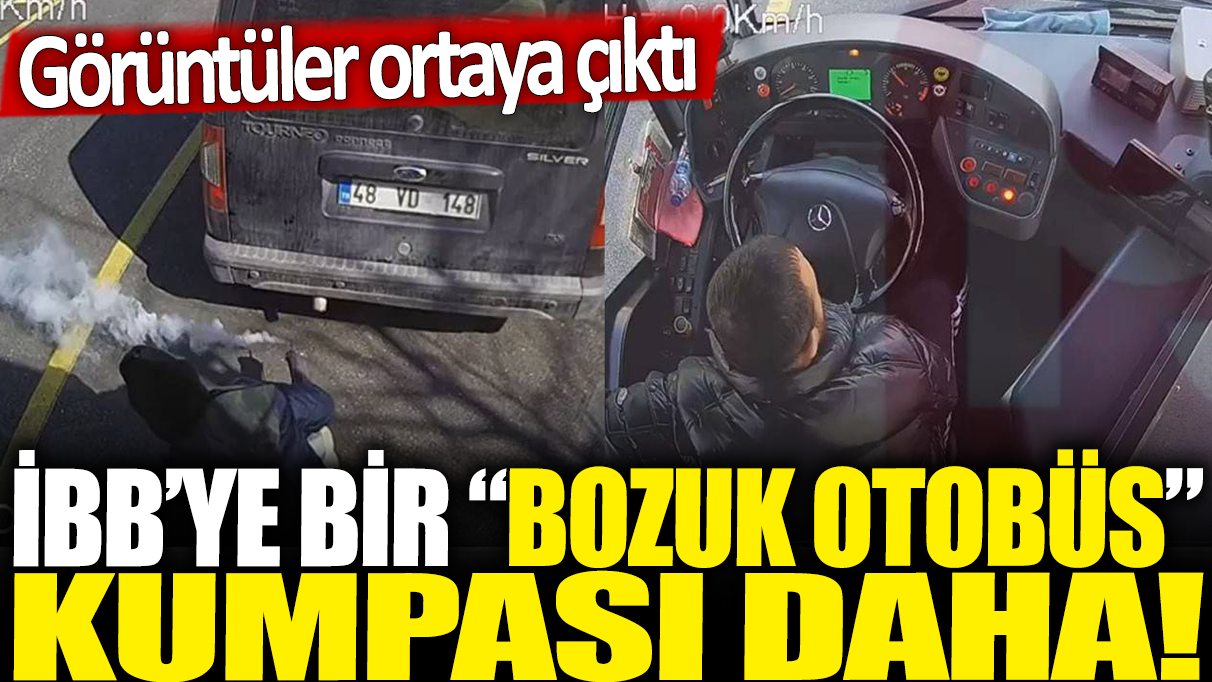 İBB'ye bir ‘bozuk otobüs’ kumpası daha! Görüntüler ortaya çıktı