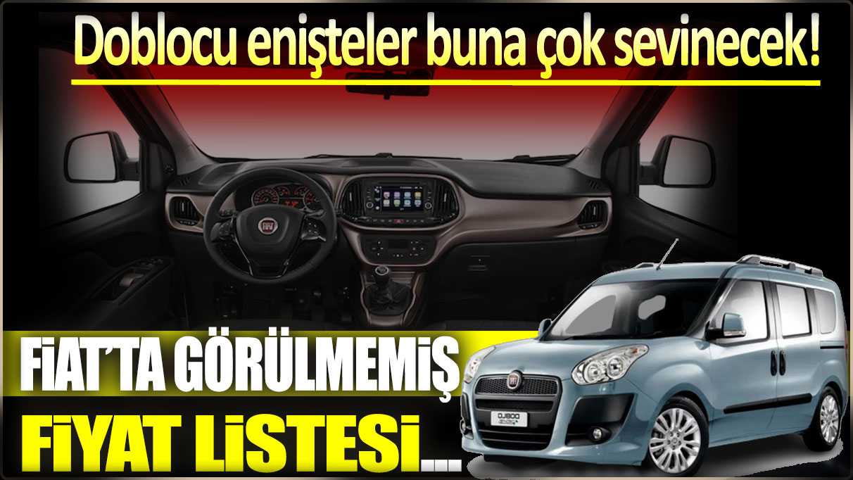 Fiat'tan görülmemiş fiyat listesi: Doblocu enişteler buna çok sevinecek!