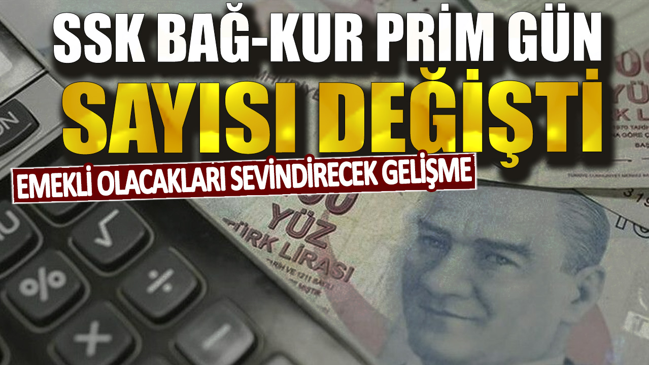 Emekli olacakları sevindirecek gelişme! SSK Bağ-kur prim gün sayısı değişti