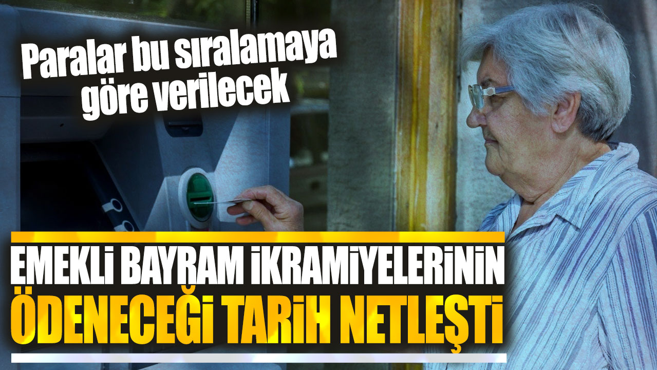 SSK ve Bağ-Kur emeklileri dikkat! Emekli bayram ikramiyelerinin ödeneceği tarih netleşti: Paralar bu sıralamaya göre verilecek