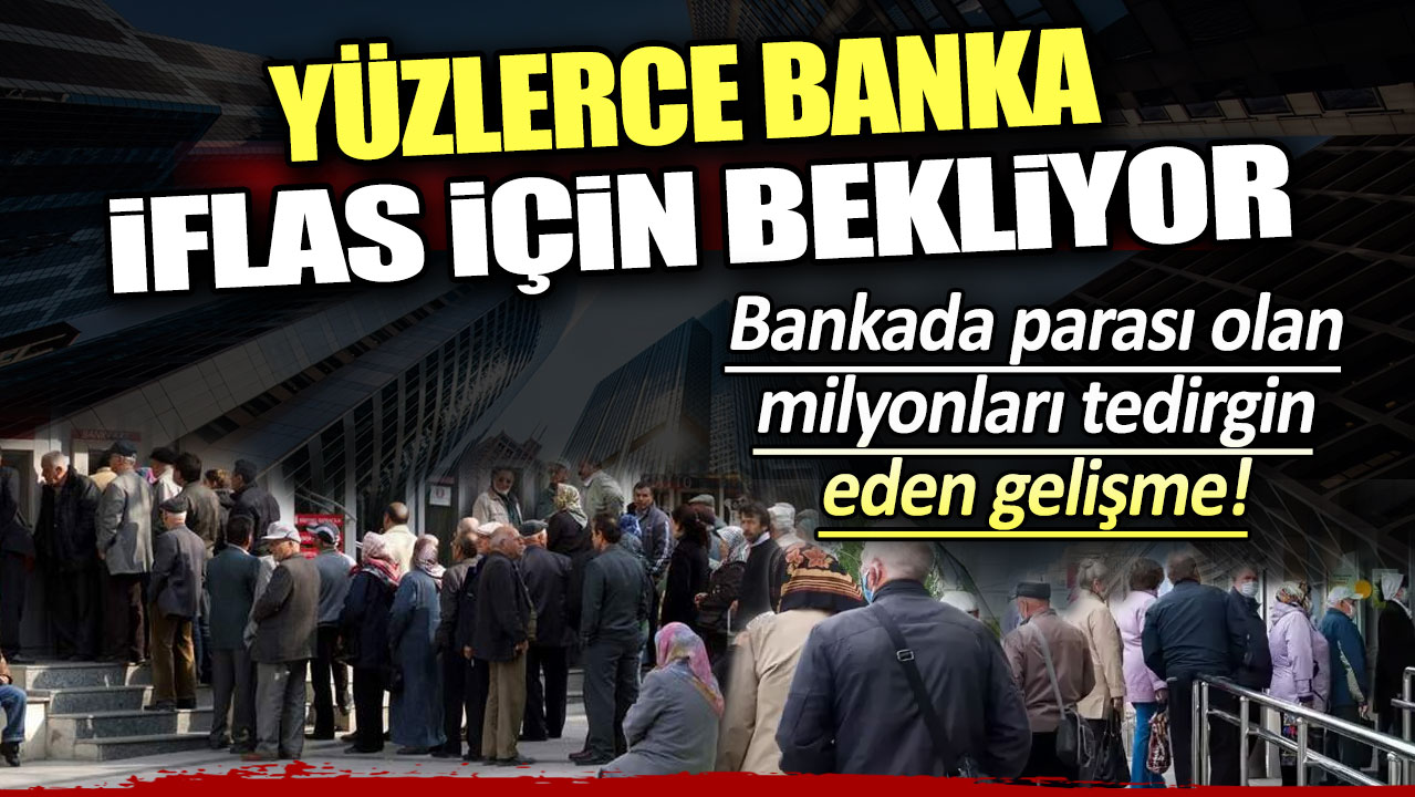 Yüzlerce banka iflas için bekliyor: Bankada parası olan milyonları tedirgin eden gelişme!