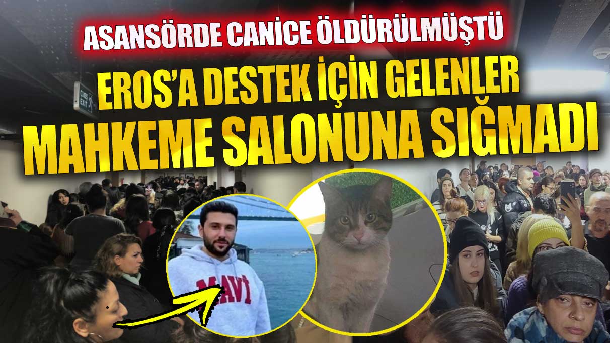 Eros'a destek için gelenler mahkeme salonuna sığmadı! Asansörde canice öldürülmüştü