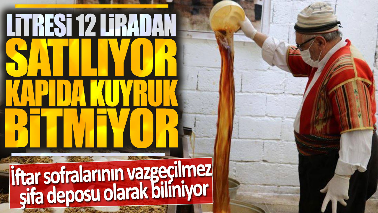 Litresi 12 liradan satılıyor kapıda kuyruk oluyorlar! İftar sofralarının vazgeçilmez şifa deposu olarak biliniyor