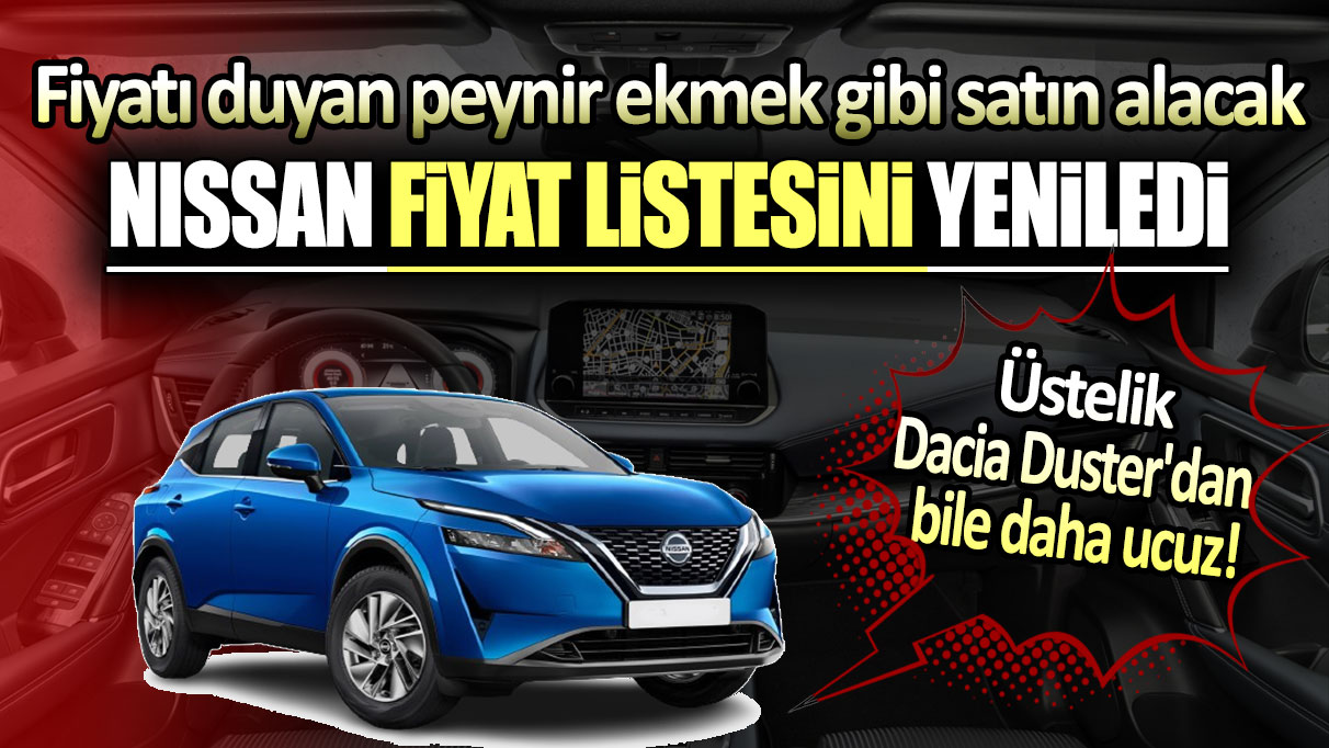 Nissan fiyat listesini yeniledi: Üstelik Dacia Duster'dan bile daha ucuz