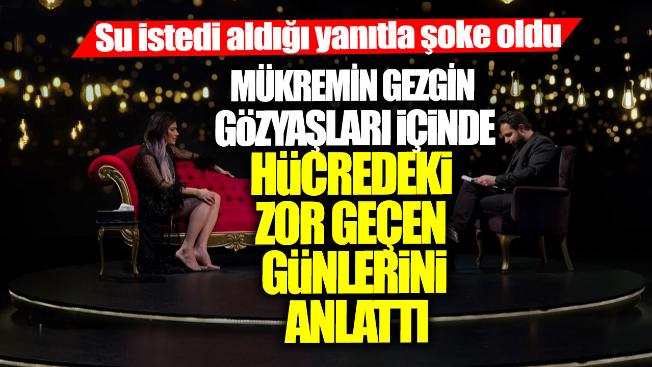 Mükremin Gezgin gözyaşları içinde hücredeki zor geçen günlerini anlattı! Su istedi aldığı yanıtla şoke oldu