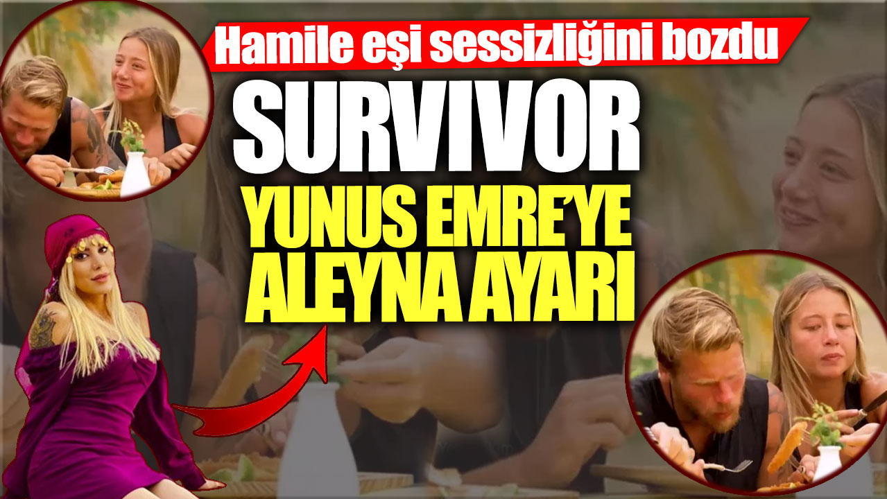 Survivor Yunus Emre’ye Aleyna ayarı! Hamile eşi sessizliğini bozdu