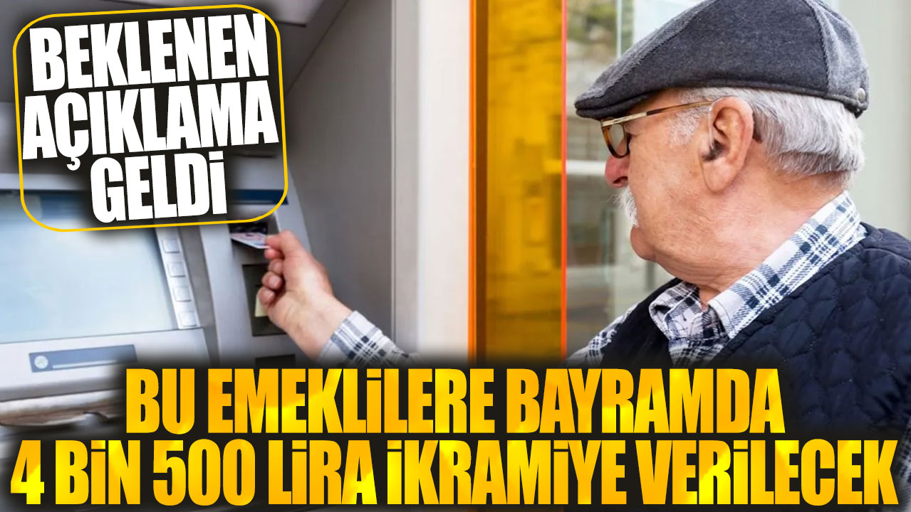 SSK Bağ-Kur emeklilerine müjde: Beklenen açıklama geldi! Bu emeklilere bayramda 4500 lira ikramiye verilecek