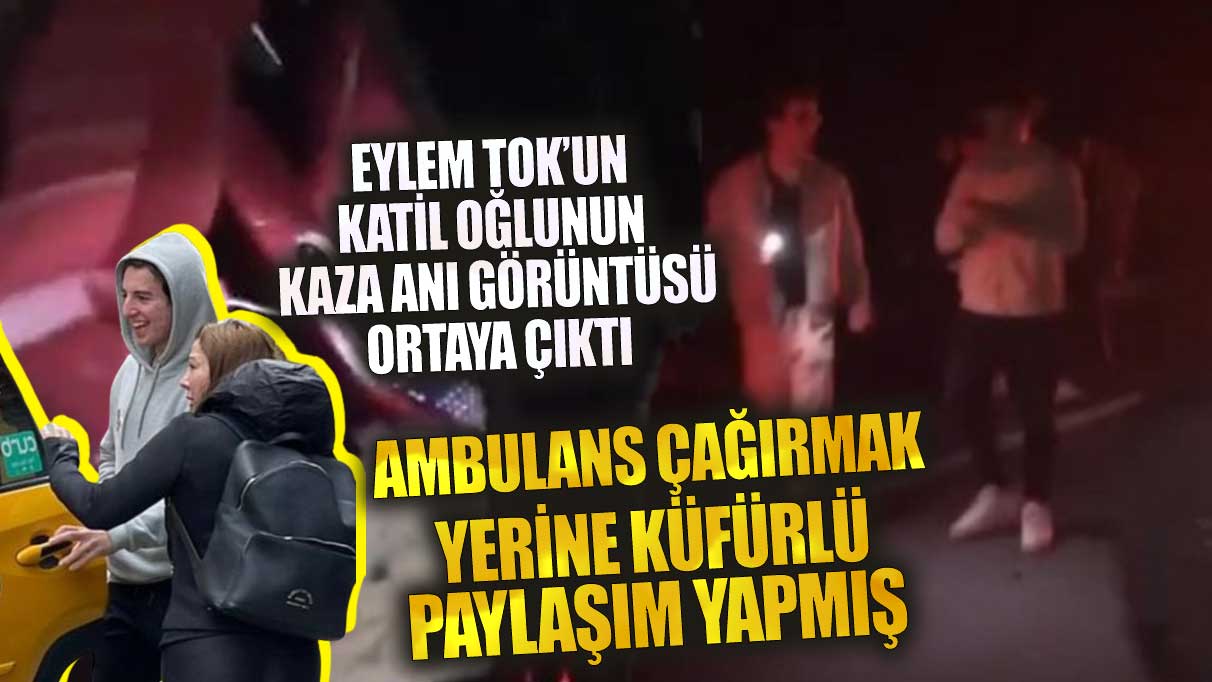 Eylem Tok’un katil oğlu ambulans çağırmak yerine küfürlü paylaşım yapmış