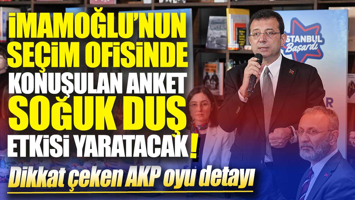 İmamoğlu'nun çalışma ofisinde konuşulan anket soğuk duş etkisi yaratacak! Dikkat çeken AKP oyu detayı