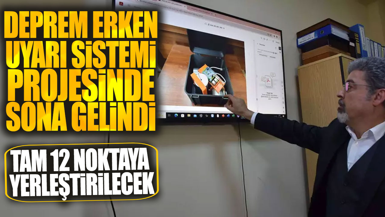 Deprem erken uyarı sistemi projesinde sona gelindi: Tam 12 noktaya yerleştirilecek