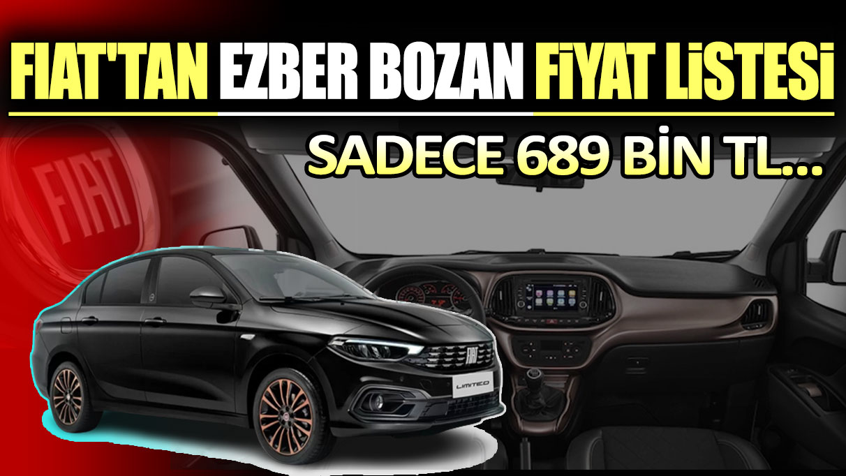 Fiat'tan ezber bozan fiyat listesi: Sadece 689 bin TL...