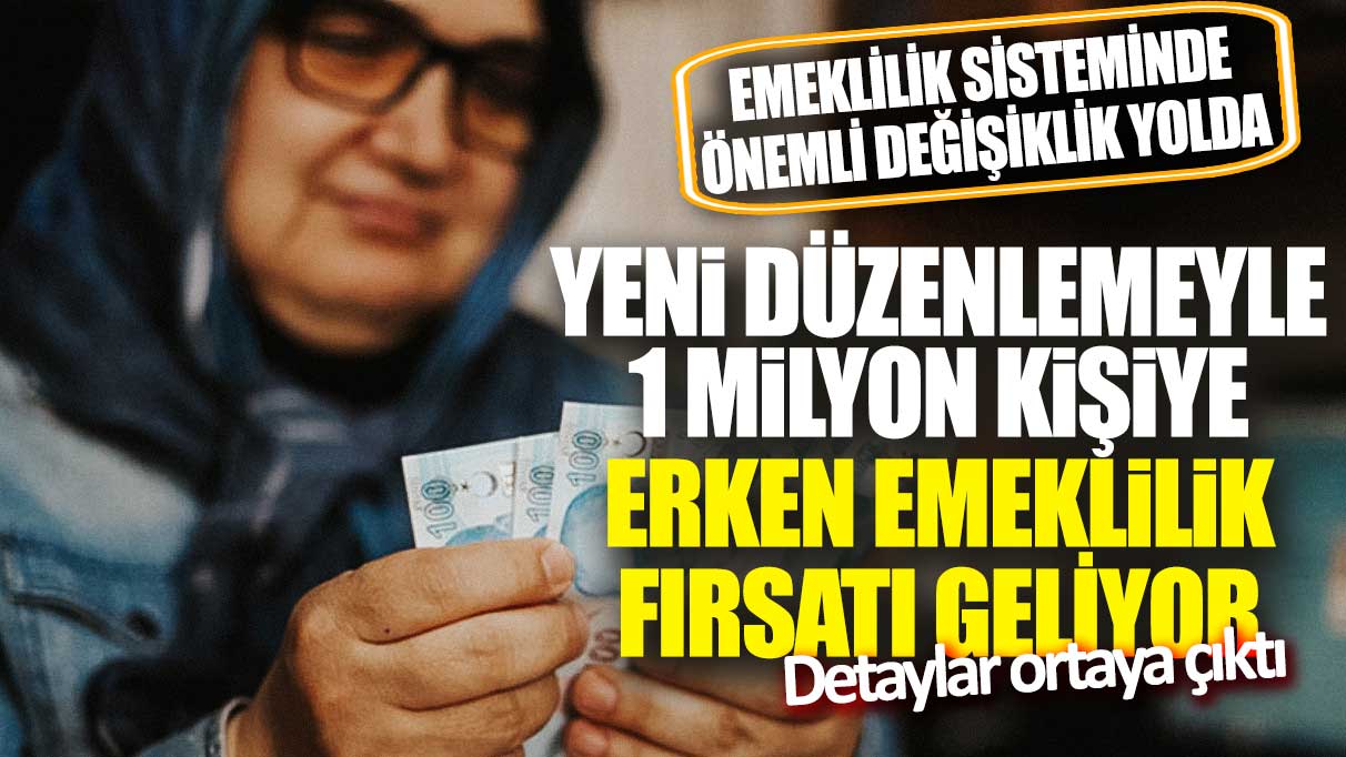 Emeklilik sisteminde önemli değişiklik yolda: Yeni düzenlemeyle 1 milyon kişiye erken emeklilik fırsatı geliyor!