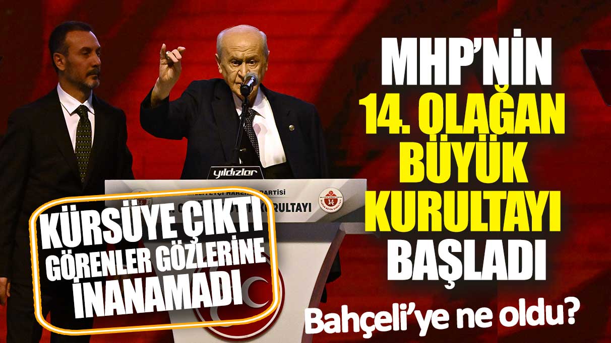 MHP’nin 14. Olağan Büyük Kurultayı başladı: Bahçeli kürsüye öyle bir çıktı ki görenler gözlerine inanamadı